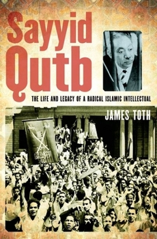 Hardcover Sayyid Qutb: The Life and Legacy of a Radical Islamic Intellectual Book