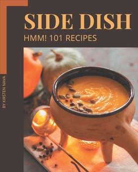 Paperback Hmm! 101 Side Dish Recipes: Side Dish Cookbook - Where Passion for Cooking Begins Book