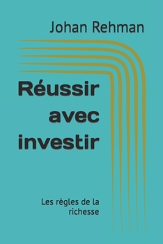 Paperback Réussir avec investir: Les règles de la richesse [French] Book