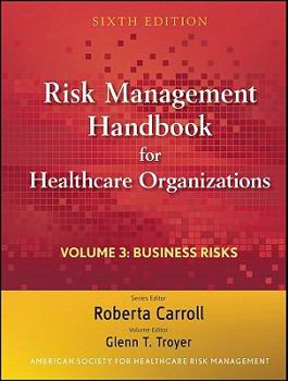 Hardcover Risk Management Handbook for Health Care Organizations, Business Risk: Legal, Regulatory, and Technology Issues Book