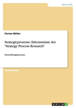Paperback Strategieprozesse: Erkenntnisse der "Strategy Process Research" Entwicklungsprozesse [German] Book