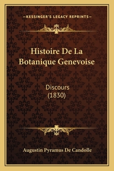 Paperback Histoire De La Botanique Genevoise: Discours (1830) [French] Book