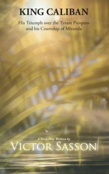 Paperback King Caliban: His Triumph over the Tyrant Prospero and his Courtship of Miranda Book