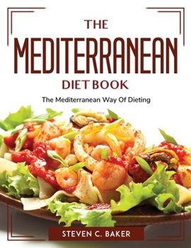 Paperback The Mediterranean Diet Book: The Mediterranean Way Of Dieting Book