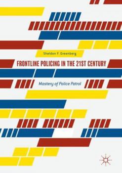 Paperback Frontline Policing in the 21st Century: Mastery of Police Patrol Book