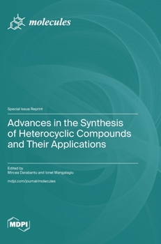 Hardcover Advances in the Synthesis of Heterocyclic Compounds and Their Applications: Applications and Developments Book