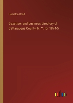 Paperback Gazetteer and business directory of Cattaraugus County, N. Y. for 1874-5 Book