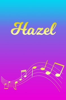 Hazel: Sheet Music Note Manuscript Notebook Paper Pink Blue Gold Personalized Letter H Initial Custom First Name Cover Musician Composer Instrument Composition Book 12 Staves a Page Staff Line Notepad