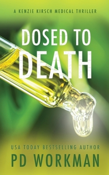 Dosed to Death - Book #3 of the Kenzie Kirsch Medical Thriller