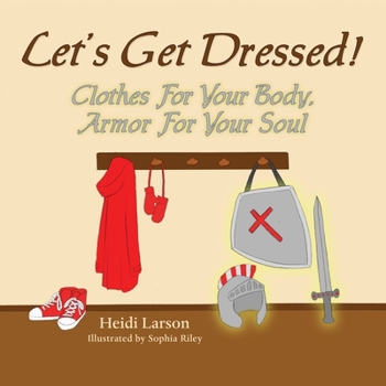 Paperback Let's Get Dressed!: Clothes for Your Body, Armor for Your Soul Book
