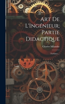 Hardcover Art De L'Ingénieur; Partie Didactique: Turbines ... [French] Book