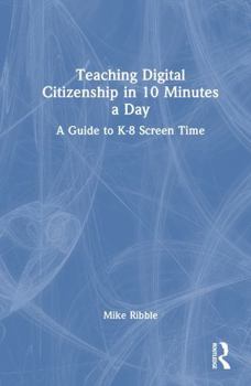 Hardcover Teaching Digital Citizenship in 10 Minutes a Day: A Guide to K-8 Screen Time Book