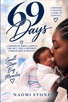 69 Days: A Mother’s Story of Preeclampsia, the NICU, Survival, and Healing