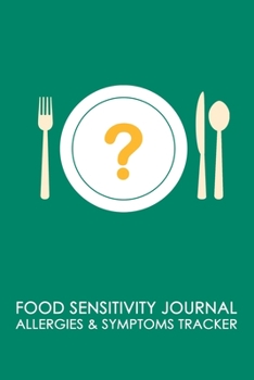 Food Sensitivity Journal: Professional Food Intolerance Diary: Daily Journal to Track Foods, Triggers and Symptoms to Help Improve Crohn`s, IBS, Celiac Disease and Other Digestive Disorders