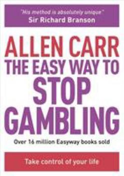 Paperback The Easy Way to Stop Gambling: Take Control of Your Life Book
