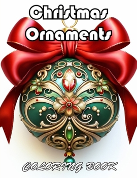 Christmas Ornaments Coloring Book: 100+ Fun And Easy Coloring Pages