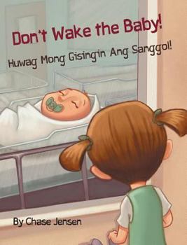 Hardcover Don't Wake the Baby! / Huwag Mong Gisingin Ang Sanggol!: Babl Children's Books in Tagalog and English [Large Print] Book