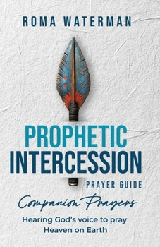Paperback Prophetic Intercession Prayer Guide: Companion Prayers Book