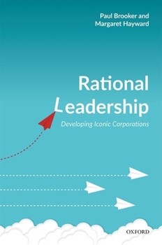 Hardcover Rational Leadership: Developing Iconic Corporations Book