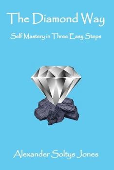 Paperback The Diamond Way: Self Mastery in Three Easy Steps Book