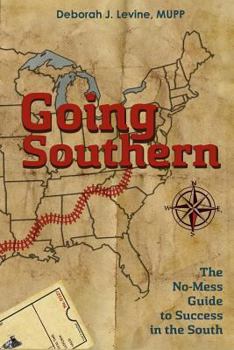 Paperback Going Southern: The No-Mess Guide to Success in the South Book