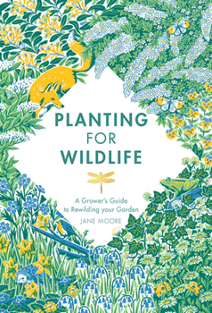 Hardcover Planting for Wildlife: A Grower's Guide to Rewilding Your Garden Book