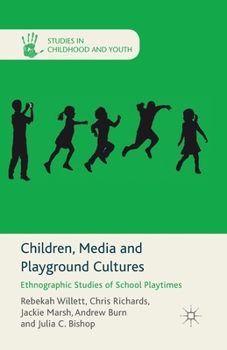 Paperback Children, Media and Playground Cultures: Ethnographic Studies of School Playtimes Book
