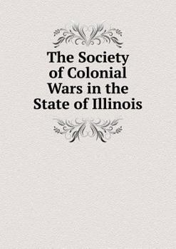 Paperback The Society of Colonial Wars in the State of Illinois Book