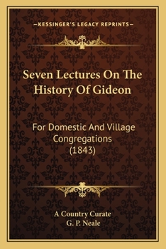Paperback Seven Lectures On The History Of Gideon: For Domestic And Village Congregations (1843) Book