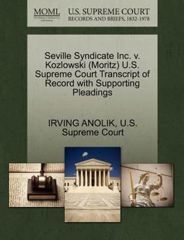 Paperback Seville Syndicate Inc. V. Kozlowski (Moritz) U.S. Supreme Court Transcript of Record with Supporting Pleadings Book
