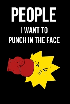 People I Want to Punch In the Face: So funny with great and Nice design Gag Gift Basket for Friends and Colleague or Cowoker, even for your Boss. As a ... Son or Daughter, Little Brother or Sister.