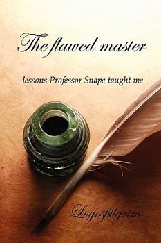 Paperback The flawed master: lessons Professor Snape taught me Book