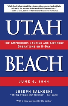 Utah Beach: The Amphibious Landing And Airborne Operations On D-Day, June 6, 1944 - Book  of the Omaha and Utah Beaches