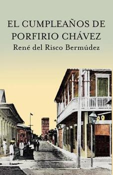 Paperback El Cumpleanos de Porfirio Chavez: Miguel D. Mena [Spanish] Book