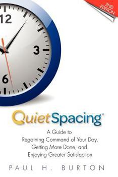 Paperback QuietSpacing - Second Edition: A Guide to Regaining Command of Your Day, Getting More Done and Enjoying Greater Satisfaction Book
