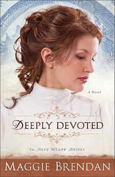 Deeply Devoted - Book #1 of the Blue Willow Brides