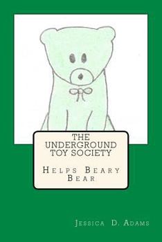 Paperback The Underground Toy Society Helps Beary Bear Book