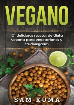 Paperback Vegano: 101 deliciosas recetas de dieta vegana para vegetarianos y crudiveganos [Spanish] Book