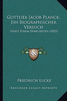 Paperback Gottlieb Jacob Planck, Ein Biographischer Versuch: Nebst Einem Erneuerten (1835) [German] Book