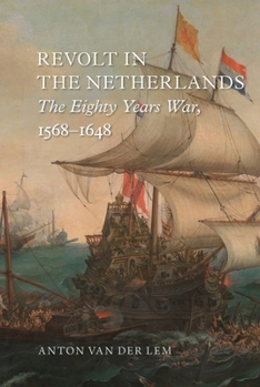 Hardcover Revolt in the Netherlands: The Eighty Years War, 1568-1648 Book