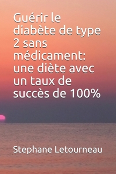 Paperback Gu?rir le diab?te de type 2 sans m?dicament: une di?te avec un taux de succ?s de 100% [French] Book