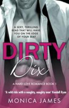 Dirty Dix - Book #1 of the Hard Love Romance