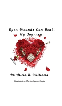 Hardcover Open Wounds Can Heal: My Journey Book