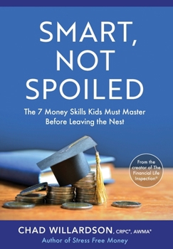 Hardcover Smart, Not Spoiled: The 7 Money Skills Kids Must Master Before Leaving the Nest Book