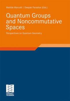 Hardcover Quantum Groups and Noncommutative Spaces: Perspectives on Quantum Geometry Book