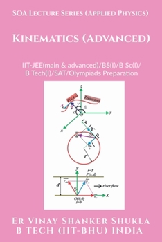 SOA Lecture Series (Applied Physics) Kinematics (Advanced): IIT-JEE(main & advanced)/KVPY/NTSE/SAT Subject Test/Olympiads Preparation
