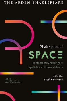 Hardcover Shakespeare / Space: Contemporary Readings in Spatiality, Culture and Drama Book