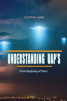 Paperback Understanding UAP's: From Beginning of Time Book