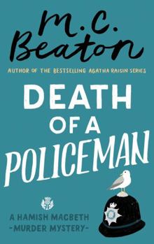 Death of a Policeman - Book #29 of the Hamish Macbeth