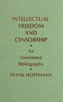 Hardcover Intellectual Freedom and Censorship: An Annotated Bibliography Book